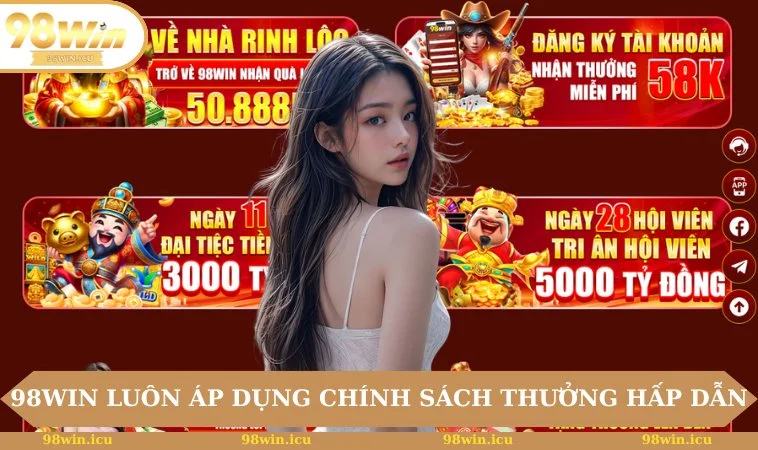 Trang chủ 4 98WIN luôn áp dụng chính sách thưởng hấp dẫn