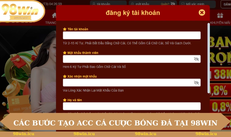 Cách Tạo Tài Khoản Cá Độ Bóng Đá Đơn Giản, Chi Tiết 2025 3 Các bước tạo acc cá cược bóng đá tại 98Win