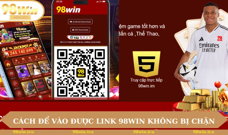 Cách để vào được link 98WIN không bị chặn