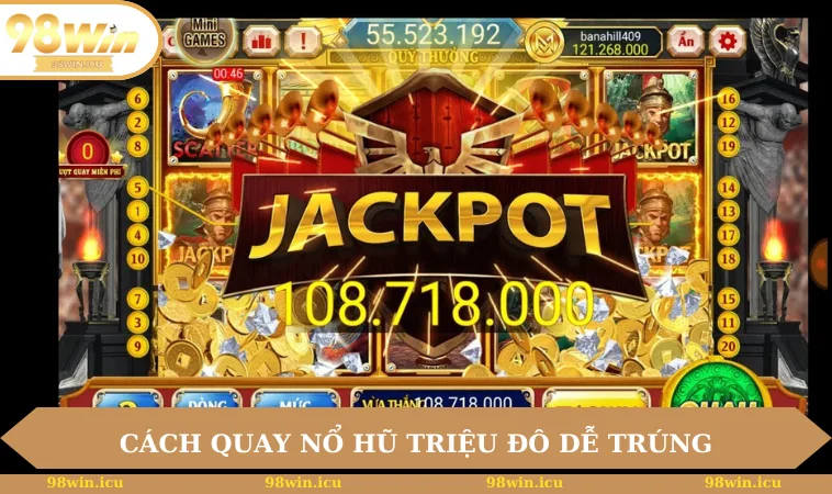 Cách quay nổ hũ triệu đô dễ trúng