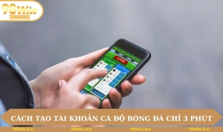 Cách tạo tài khoản cá độ bóng đá