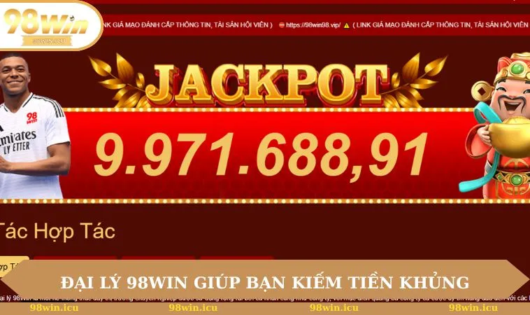 Đại Lý 98WIN 1 Đại lý 98WIN giúp bạn kiếm tiền khủng