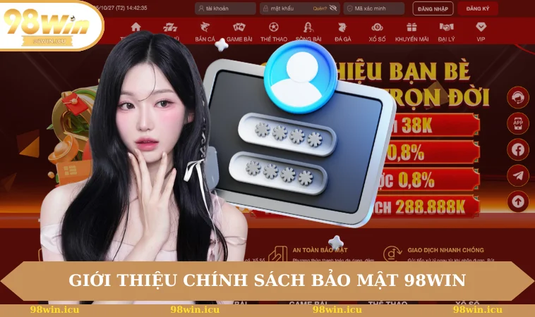 Chính Sách Bảo Mật 98WIN 1 Giới thiệu chung về chính sách bảo mật 98WIN