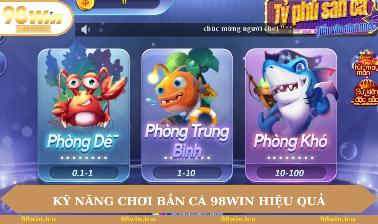 Bắn Cá 98WIN 3 Kỹ năng chơi bắn cá 98WIN hiệu quả