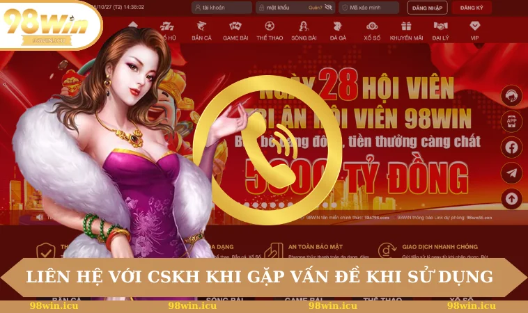 Liên Hệ 98WIN 3 Liên hệ với CSKH khi gặp vấn đề khi sử dụng