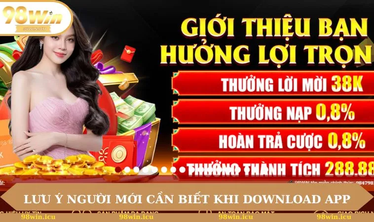 Tải App 98WIN 3 Lưu ý người mới cần biết khi download app cá cược