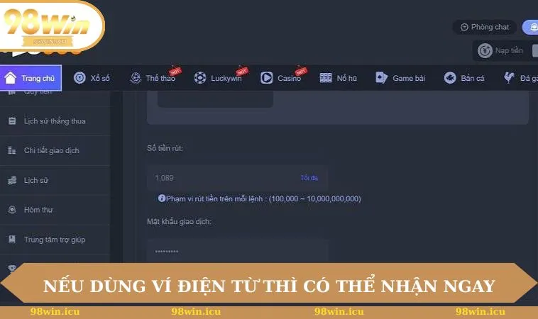 Rút Tiền 98WIN 3 Nếu dùng ví điện từ thì có thể nhận ngay sau đó