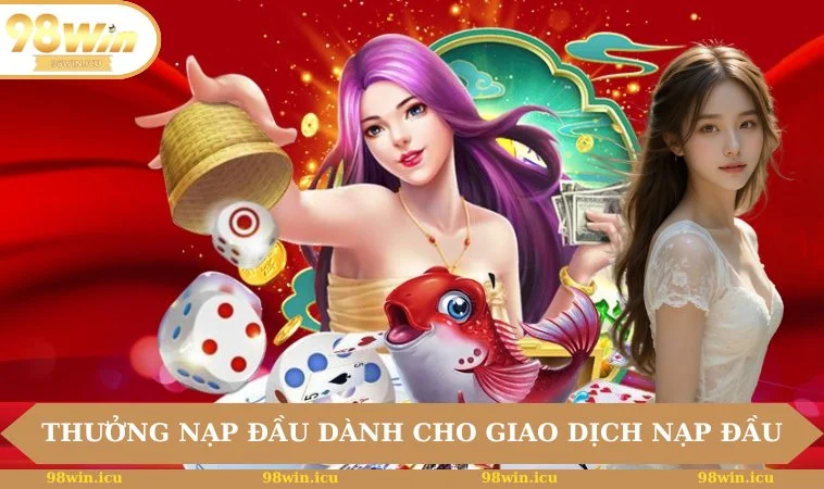 Trang chủ 10 Thưởng nạp lần đầu dành cho giao dịch nạp đầu tiên