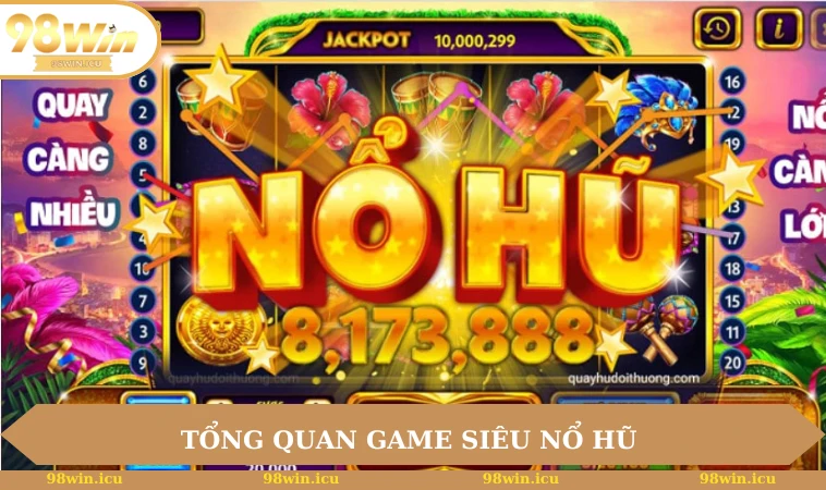Tổng quan game siêu nổ hũ  